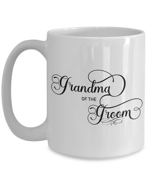 Grandma of the Groom - 15oz Mug