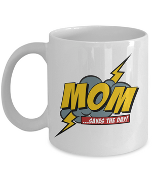 Mom Saves The Day! - 11oz Mug