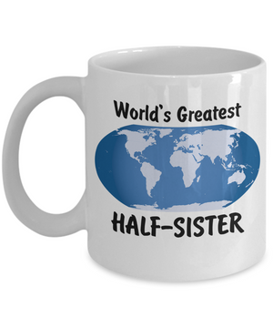 World's Greatest Half-sister - 11oz Mug - Unique Gifts Store