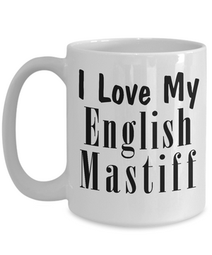 Love My English Mastiff - 15oz Mug