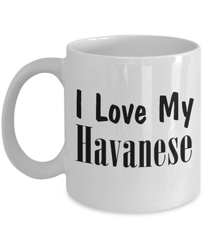 Love My Havanese - 11oz Mug - Unique Gifts Store