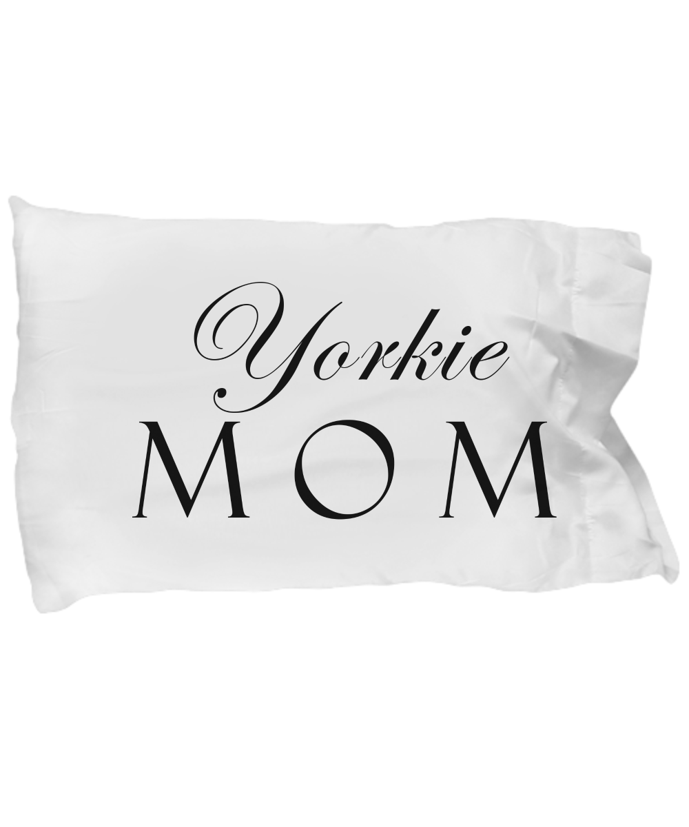 Yorkie Mom - Pillow Case - Unique Gifts Store