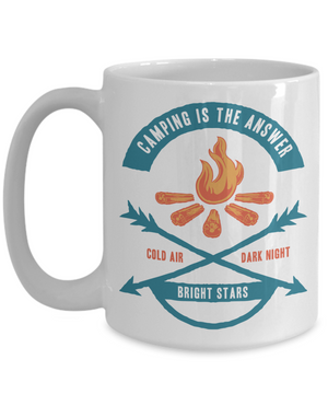 Camping Is The Answer - 15oz Mug