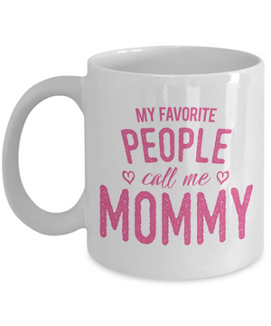 My Favorite People Call Me Mommy - 11oz Mug