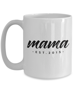 Mama, Est. 2015 - 15oz Mug