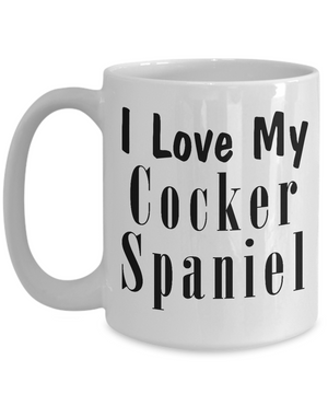 Love My Cocker Spaniel - 15oz Mug