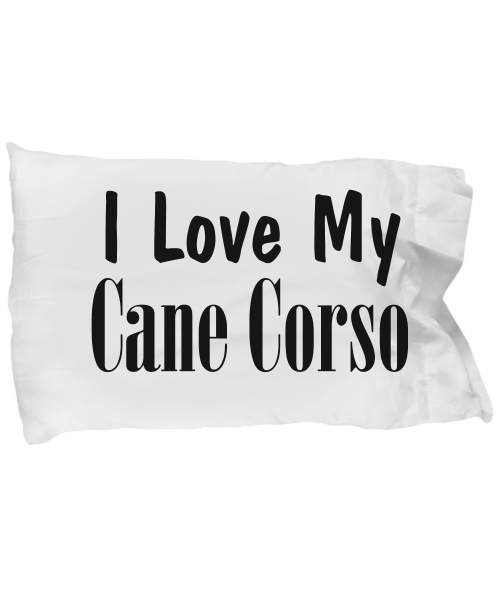 Love My Cane Corso - Pillow Case - Unique Gifts Store
