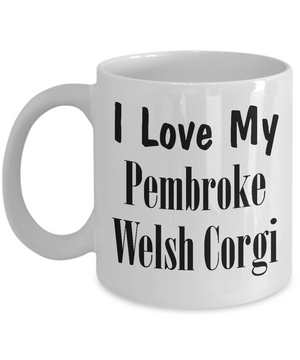 Love My Pembroke Welsh Corgi - 11oz Mug - Unique Gifts Store
