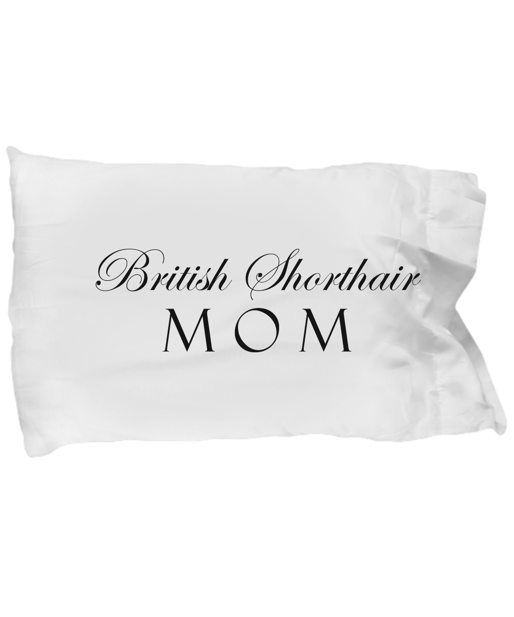 British Shorthair Mom - Pillow Case - Unique Gifts Store