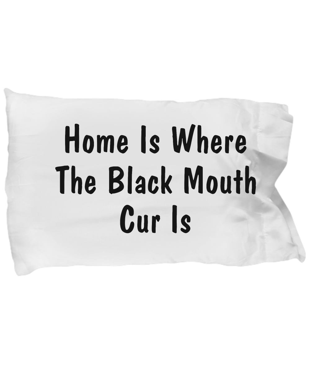Black Mouth Cur's Home - Pillow Case - Unique Gifts Store