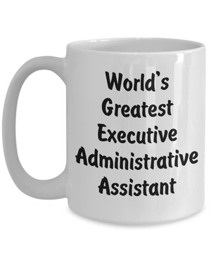 World's Greatest Executive Administrative Assistant v2 - 15oz Mug