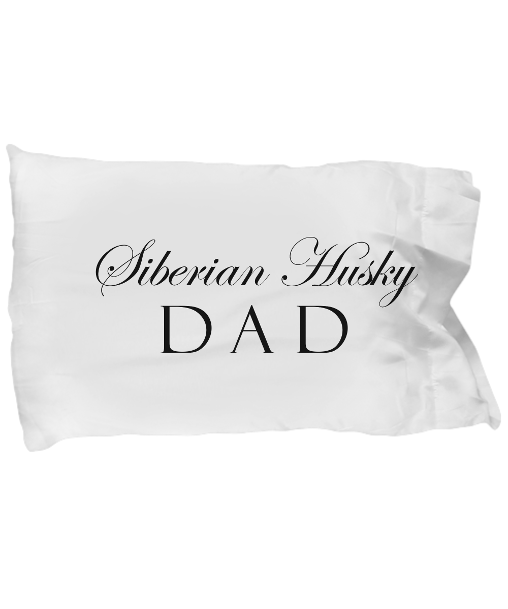 Siberian Husky Dad - Pillow Case - Unique Gifts Store