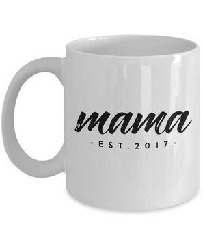 Mama, Est. 2017 - 11oz Mug