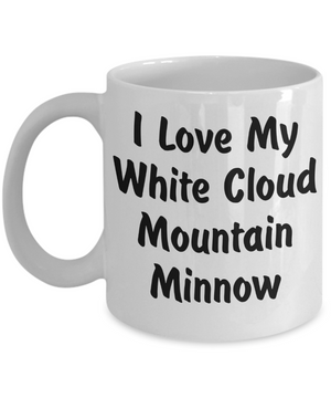 Love My White Cloud Mountain Minnow - 11oz Mug