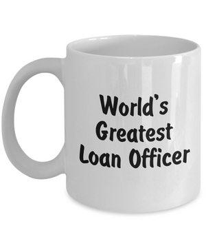 World's Greatest Loan Officer - 11oz Mug