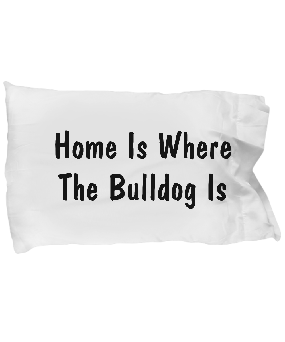 Bulldog's Home - Pillow Case - Unique Gifts Store