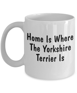 Yorkshire Terrier's Home - 11oz Mug