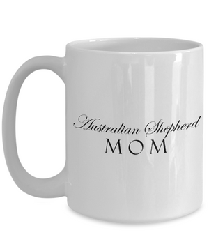 Australian Shepherd Mom - 15oz Mug