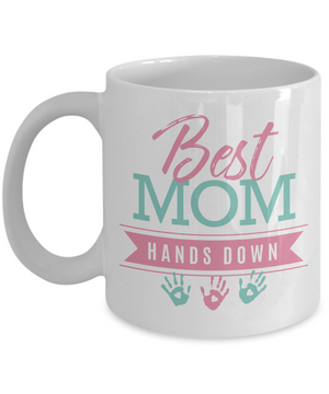 Best Mom Hands Down - 11oz Mug