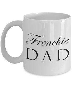 Frenchie Dad - 11oz Mug - Unique Gifts Store